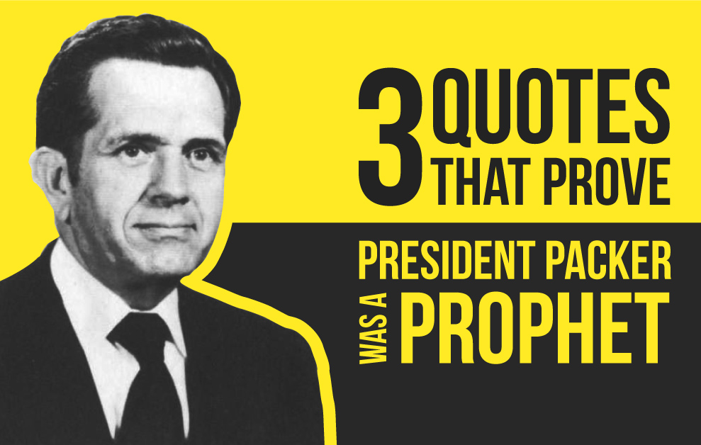 3 Quotes that Prove President Packer was a Prophet