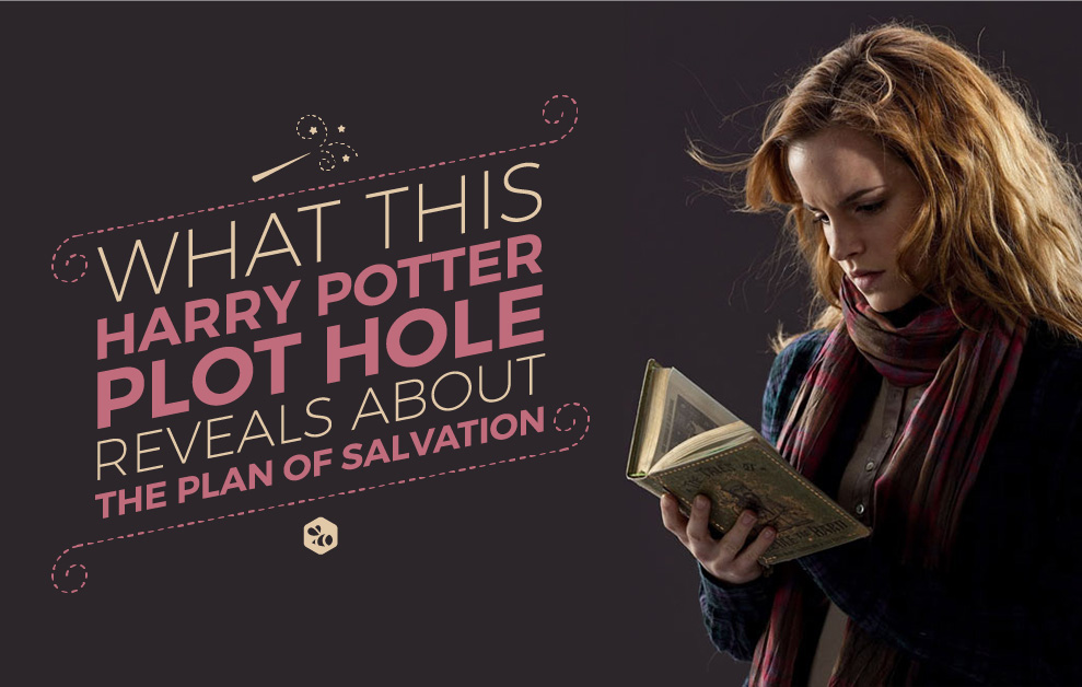 What This Harry Potter Plot Hole Reveals About the Plan of Salvation